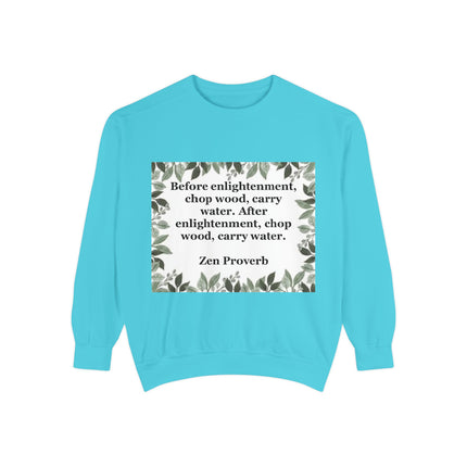 Zen Proverb Sweatshirt — "Before enlightenment...chop wood, carry water" Cozy Mindfulness Crewneck