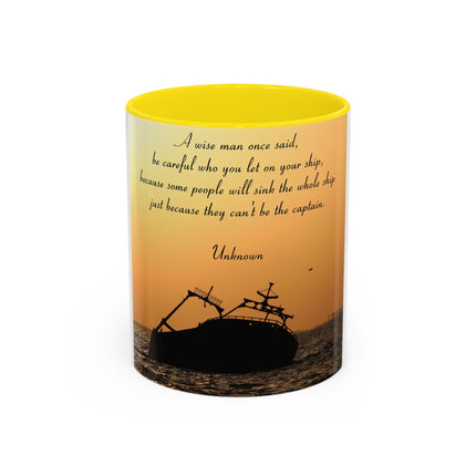 Inspirational Accent Mug – “Be Careful Who You Let On Your Ship” 11oz