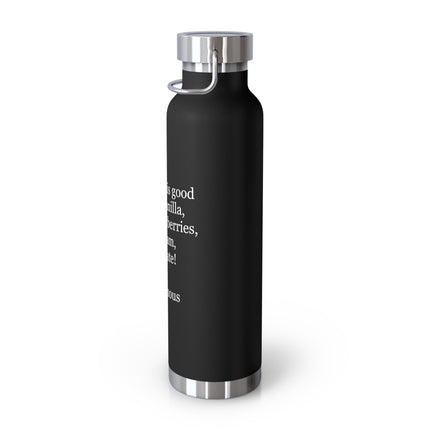 22oz Insulated Bottle – "Chocolate is good with..." Quote Stainless Steel Thermos