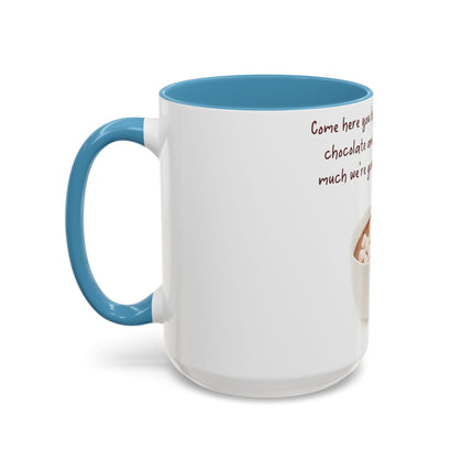 Funny Hot Chocolate Mug – “Big, Beautiful Cup” Accent – 15oz