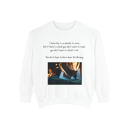 Inspirational Book Lover Sweatshirt - "You Don’t Have to Burn Down the Library"