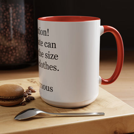 Coffee Mug - "Attention! Chocolate can reduce the size of your clothes." Funny Quote Accent Mug