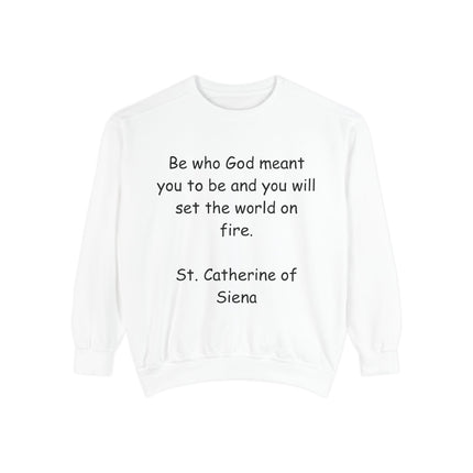 St. Catherine of Siena Quote Sweatshirt — "Be Who God Meant You To Be" Inspirational Crewneck
