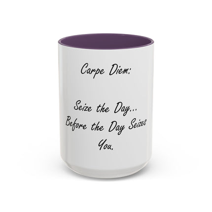 Carpe Diem Coffee Mug — "Seize the Day... Before the Day Seizes You" Accent Mug (11/15oz)
