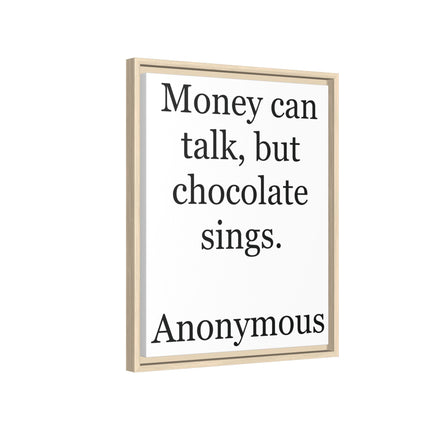 Framed Matte Canvas — "Money Can Talk, But Chocolate Sings" Typographic Wall Art