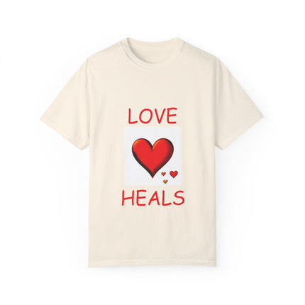 Love Heals T-Shirt – Unisex Garment-Dyed Tee for Heart & Style