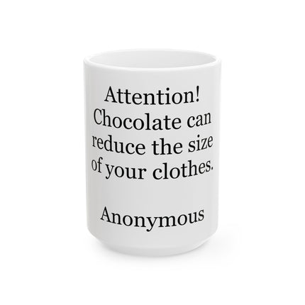 Ceramic Mug — "Attention! Chocolate can reduce the size of your clothes." Funny Coffee Tea Gift