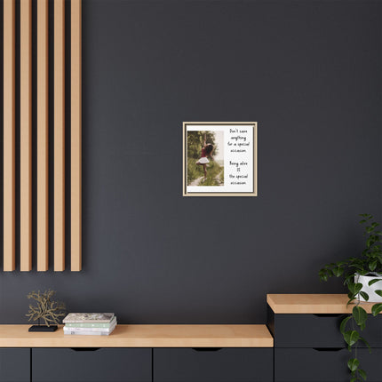 Framed Matte Canvas Wall Art — "Being Alive Is the Special Occasion" Inspirational Quote Print