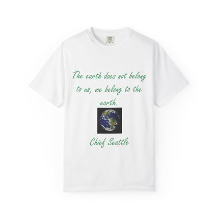 Eco-Conscious Unisex Garment-Dyed T-Shirt - Earth Quote by Chief Seattle