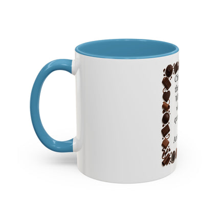 Coffee Mug - "Chocolate is the answer. Who cares what the question is."