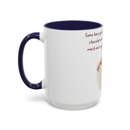 Funny Hot Chocolate Mug – “Big, Beautiful Cup” Accent – 15oz