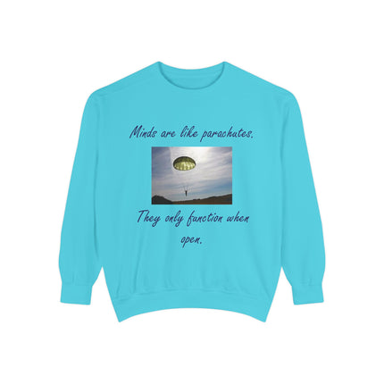 Minds are Like Parachutes Sweatshirt - Unisex Garment-Dyed Design