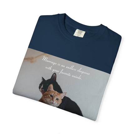 Cute Cat Lovers Unisex T-Shirt - "Marriage is an endless sleepover with your favorite weirdo"