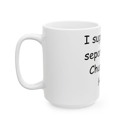 Bold Activism Mug – “Separation of Church and Hate” – 15oz Drinkware