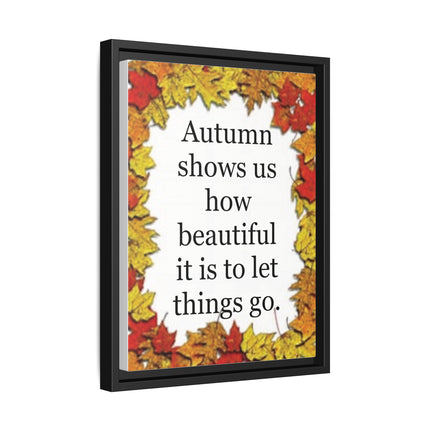Autumn Shows Us How Beautiful It Is to Let Things Go — Framed Canvas Wall Art