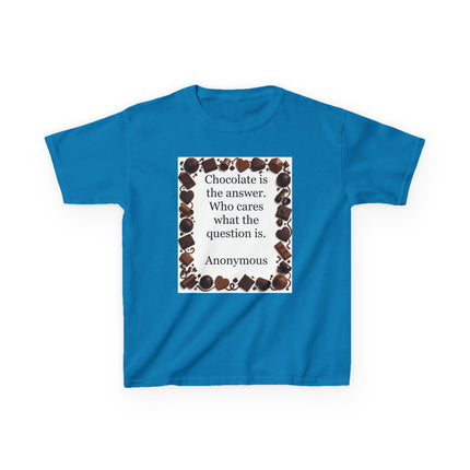 Kids Tee — "Chocolate is the answer. Who cares what the question is." Chocolate Border