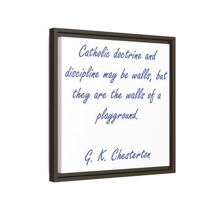 Framed Canvas Print — G.K. Chesterton Quote: “Catholic doctrine and discipline may be walls…”