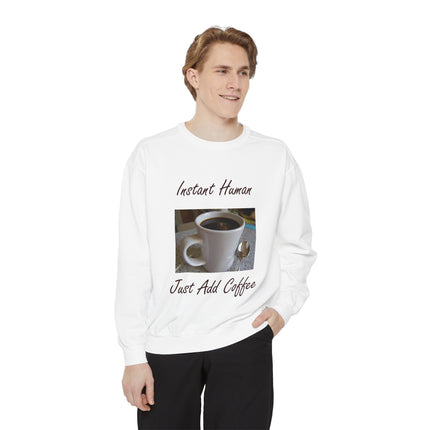 Coffee Lover's Unisex Sweatshirt - 'Instant Human, Just Add Coffee'