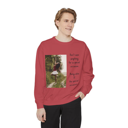 Sweatshirt — "Don't Save Anything for a Special Occasion" Inspirational Photo Crewneck
