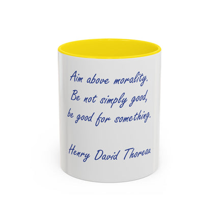 Inspirational Thoreau Quote Coffee Mug — "Aim above morality. Be not simply good, be good for something."