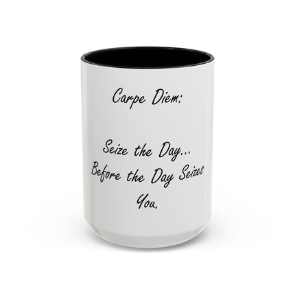 Carpe Diem Coffee Mug — "Seize the Day... Before the Day Seizes You" Accent Mug (11/15oz)