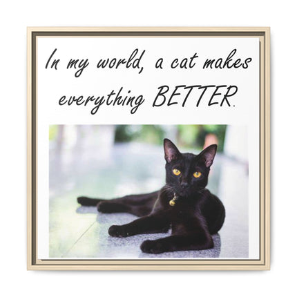 Framed Matte Canvas – "In my world, a cat makes everything BETTER" Cat Wall Art