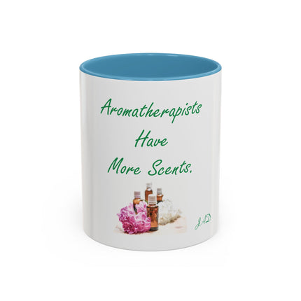 Aromatherapist Coffee Mug — "Aromatherapists Have More Scents" Accent Mug (11/15oz)