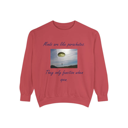 Minds are Like Parachutes Sweatshirt - Unisex Garment-Dyed Design