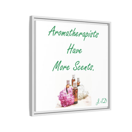 Aromatherapists Have More Scents - Framed Canvas Wall Art