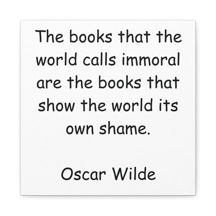 Oscar Wilde Quote Canvas - "The books that the world calls immoral..." Stretched Matte Wall Art
