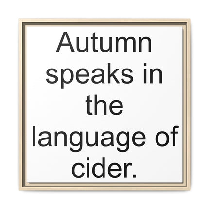 Framed Canvas Wall Art - “Autumn speaks in the language of cider.”