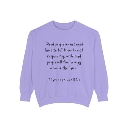 Plato Quote Sweatshirt — "Good People Do Not Need Laws"