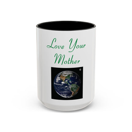 Love Your Mother Earth Coffee Mug — Earth Day Eco-Friendly Gift (11/15oz)