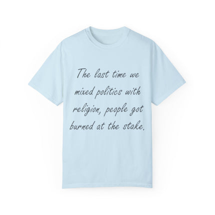Unisex T-Shirt – “Politics + Religion” Quote – Garment-Dyed