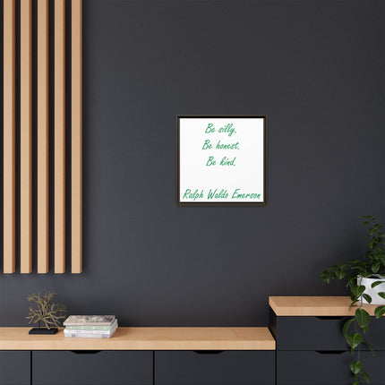 Framed Matte Canvas Print — "Be silly. Be honest. Be kind." Ralph Waldo Emerson Inspirational Wall Art