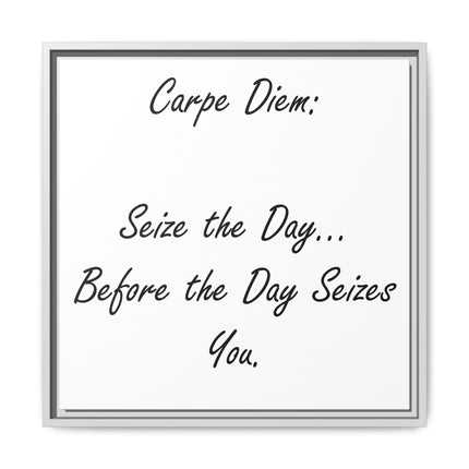 Framed Canvas Wall Art - "Carpe Diem: Seize the Day... Before the Day Seizes You"
