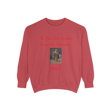 Unisex Garment-Dyed Sweatshirt: "The Real Saint Nicholas - Accept No Substitutes"
