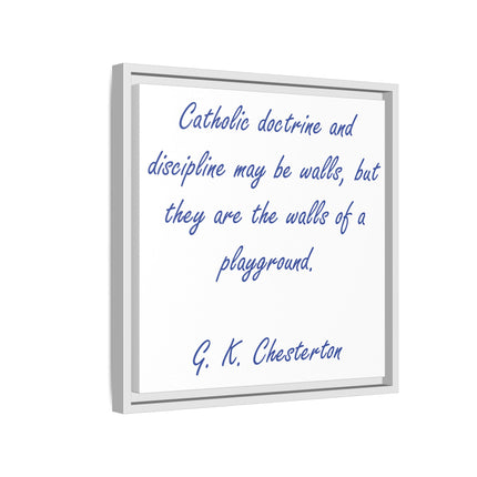 Framed Canvas Print — G.K. Chesterton Quote: “Catholic doctrine and discipline may be walls…”