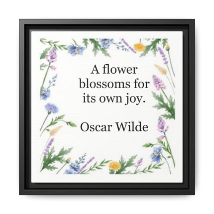 Framed Floral Quote Canvas — "A flower blossoms for its own joy." by Oscar Wilde