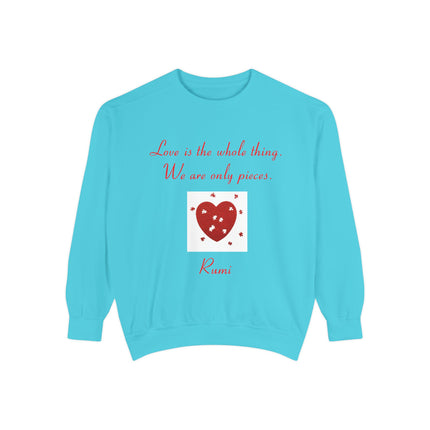 Love Is the Whole Thing Unisex Sweatshirt - Cozy Garment-Dyed Design for Comfort & Inspiration