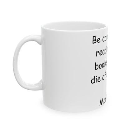 Inspirational Quote Ceramic Mug - "Be Careful About Reading Health Books" - Perfect Gift for Book Lovers - 11oz