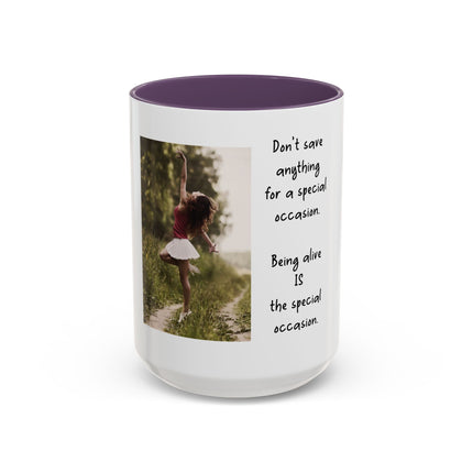 Inspirational Photo Accent Mug — “Being Alive Is the Special Occasion”
