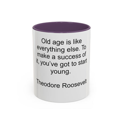 Inspirational Quote Mug — “Old age is like everything else…" by Theodore Roosevelt
