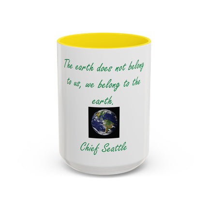 Earth Quote Coffee Mug — "The earth does not belong to us, we belong to the earth"