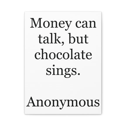 Canvas Wall Art — "Money can talk, but chocolate sings." Quote Print