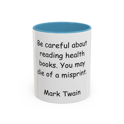 Mark Twain Quote Coffee Mug — “Be careful about reading health books. You may die of a misprint.”