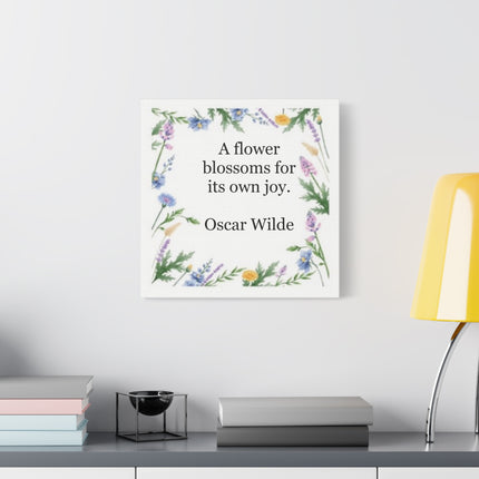 Canvas Wall Art - "A Flower Blossoms for Its Own Joy" Oscar Wilde Floral Quote