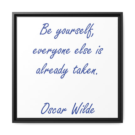 Framed Matte Canvas Print — "Be yourself, everyone else is already taken." — Oscar Wilde Quote