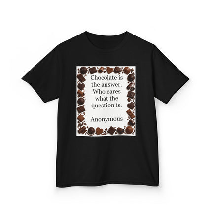 Kids Tee — "Chocolate is the answer. Who cares what the question is." Chocolate Border