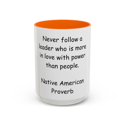 Accent Coffee Mug — "Never follow a leader who is more in love with power than people." Native American Proverb